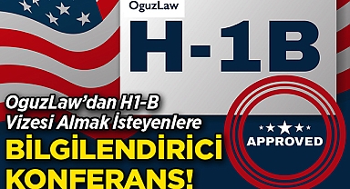 OguzLaw'dan H1-B Vizesi Almak İsteyenlere Bilgilendirici Konferans