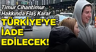 Timur Cihantimur Hakkında Flaş Karar!