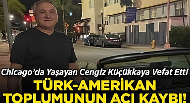 Türk-Amerikan Toplumunun Acı Kaybı: Cengiz Küçükkaya Vefat Etti!
