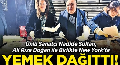 Ünlü Sanatçı Nadide Sultan, Ali Rıza Doğan ile Birlikte New York'ta Yemek Dağıttı!