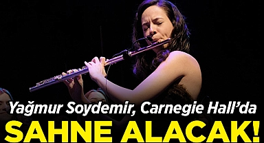 Yağmur Soydemir, Carnegie Hall'da Sahne Alacak!