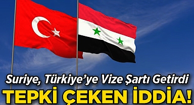 Yeni İddia Tepki Topladı: Suriye, Türkiye'ye Vize Şartı Getirdi!