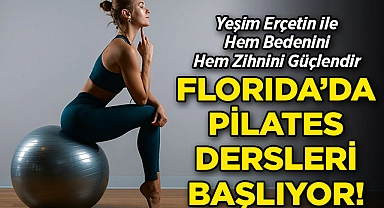 Yeşim Erçetin ile Pilates Dersleri Florida'da Başlıyor!