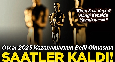 2025 Oscar Ödül Töreni Saat Kaçta? Hangi Kanalda Yayınlanacak?