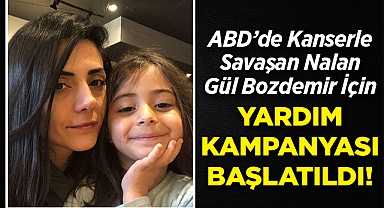 ABD'de Kanserle Savaşan Nalan Gül Bozdemir İçin Yardım Kampanyası Başlatıldı!