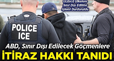 ABD, Sınır Dışı Edilecek Göçmenlere İtiraz Hakkı Tanıdı!