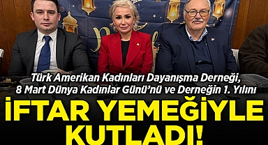 Türk Amerikan Kadınları Dayanışma Derneği, Dünya Kadınlar Günü'nü ve Derneğin 1. Yılını İftar Yemeğiyle Kutladı!