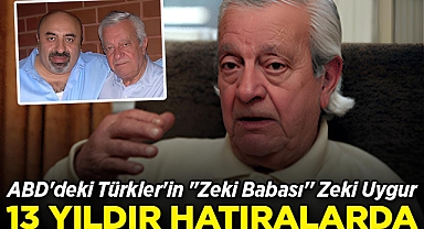 ABD'deki Türkler'in ''Zeki Babası'' Zeki Uygur, Tam 13 Yıldır Hatıralarda!