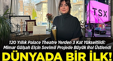 Dünyada Bir İlk: 120 Yıllık Palace Theater Yerden 3 Kat Yükseltildi, Başarılı Mimar Gülşah Elçin Sevimli Projede Büyük Bir Rol Üstlendi!