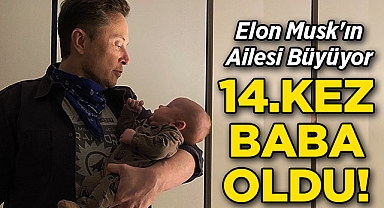 Elon Musk 14. Kez Baba Oldu!