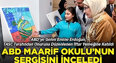 Emine Erdoğan, TASC Tarafından Onuruna Düzenlenen İftar Yemeğine Katıldı: ABD Maarif Okulu Öğrencilerinin Sergisini İnceledi
