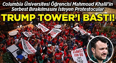 Columbia Üniversitesi Öğrencisi Mahmoud Khalil'in Serbest Bırakılmasını İsteyen Protestocular Trump Tower'ı Bastı!