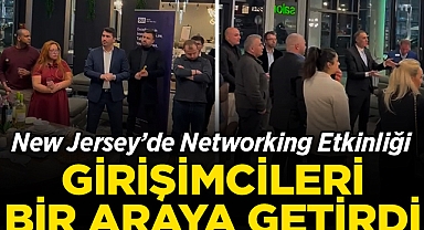 New Jersey'de Networking Etkinliği Girişimcileri Bir Araya Getirdi!