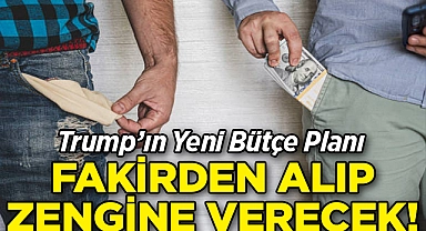 Trump'ın Yeni Bütçe Planı: Fakirden Alıp Zengine Verecek