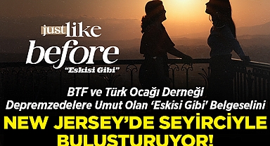BTF ve Türk Ocağı, Depremzedelere Umut Olan 'Eskisi Gibi' Belgeselini New Jersey'de İzleyicilerle Buluşturuyor!