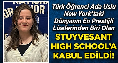 Türk Öğrenci Ada Uslu, Dünyanın En Prestijli Liselerinden Biri Olan Stuyvesant High School'a Kabul Edildi!