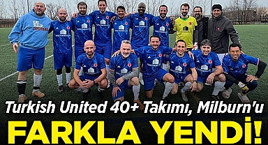 Turkish United 40+ Takımı, Milburn'u Farkla Yendi!