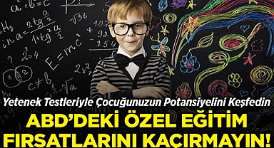 Yetenek Testleriyle Çocuğunuzun Potansiyelini Keşfedin: ABD'deki Özel Eğitim Fırsatlarını Kaçırmayın!