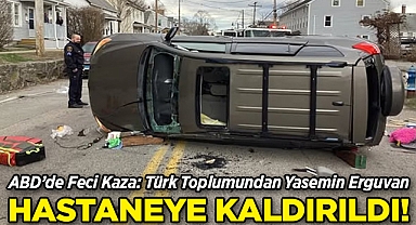 ABD'de Korkutan Kaza: Türk Toplumundan Yasemin Erguvan Hastaneye Kaldırıldı!