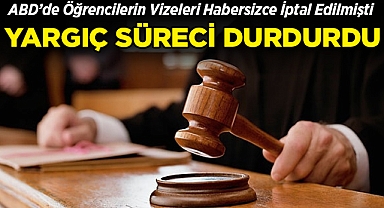 ABD'de Öğrencilerin Vizeleri Habersizce İptal Edilmişti: Yargıç Süreci Durdurdu!