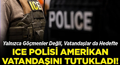 ABD'de Yalnızca Göçmenler Değil, Vatandaşlar da Hedefte: ICE Polisi, Amerikan Vatandaşını Tutukladı!