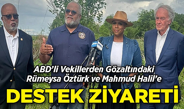 ABD'li Vekillerden Gözaltındaki Rümeysa Öztürk ve Mahmud Halil'e Destek Ziyareti