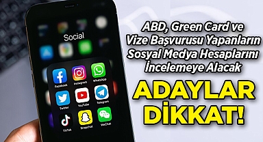 Adaylar Dikkat: ABD, Green Card ve Vize Başvurusu Yapanların Sosyal Medya Hesaplarını İncelemeye Alacak!