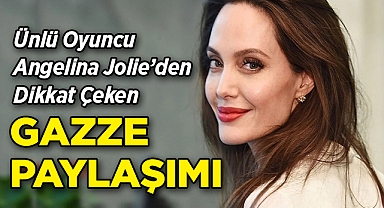 Angelina Jolie, Gazze'de Yaşanılanlara Sessiz Kalmadı: 