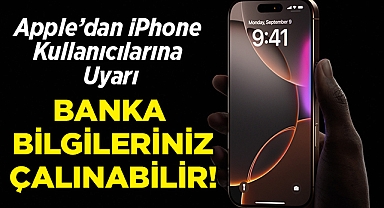 Apple'dan Güvenlik Uyarısı: iPhone Kullanıcıları Dikkat! Banka Bilgileriniz Tehlikede