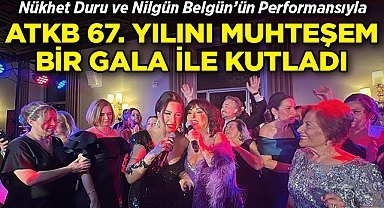 ATKB, Nükhet Duru ve Nilgün Belgün'ün Performansıyla 67. Yılını Coşkuyla Kutladı!