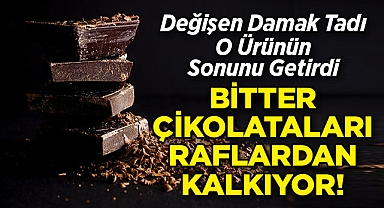 Bitter Çikolatalar Raftan Kalkıyor: Değişen Damak Tadı O Ürünün Sonunu Getirdi!