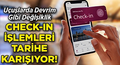 Check-in İşlemleri Tarihe Karışıyor: Uçuşlarda Devrim Gibi Değişiklik!
