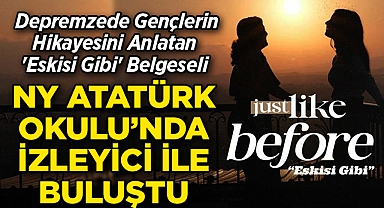 Depremzede Gençlerin Hikayesini Anlatan 'Eskisi Gibi' Belgeseli ABD'de Seyirciyle Buluştu!