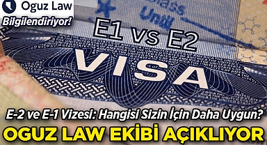 E-2 ve E-1 Vizesi: Hangisi Sizin İçin Daha Uygun? Oguz Law Ekibi Açıklıyor!