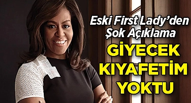 Eski First Lady'den Şok Açıklama: Giyecek Kıyafetim Yoktu!