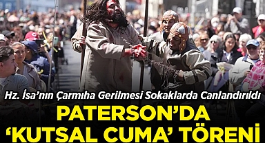 Hz. İsa'nın Çarmıha Gerilmesi Paterson Sokaklarında Canlandırıldı!