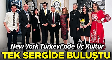 New York Türkevi'nde Üç Kültür Tek Sergide Buluştu!