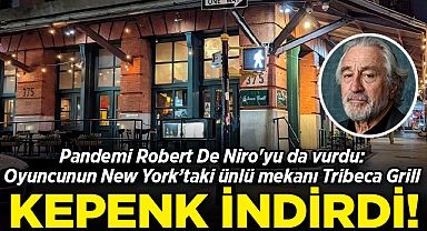 Pandemi, Ünlü Oyuncu Robert De Niro'yu da vurdu: New York'taki ünlü mekanı Tribeca Grill kepenk indirdi!