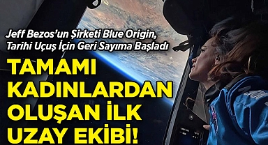 Tamamen Kadınlardan Oluşan İlk Ekip Uzaya Gidiyor: Jeff Bezos'un Şirketi Blue Origin'den Tarihi Uzay Yolculuğu! 