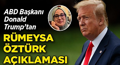 Trump'tan Rümeysa Öztürk Açıklaması: 