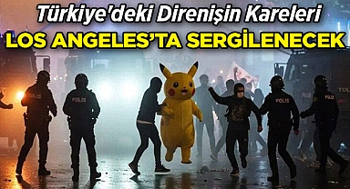Türkiye'deki Direnişin Kareleri Los Angeles'ta Sergilenecek!