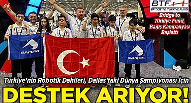 Türkiye'nin Genç Robotik Dahileri, Dallas'taki Dünya Şampiyonası İçin Destek Arıyor: Bridge to Türkiye Fund Kampanya Başlattı