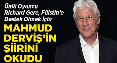 Ünlü Oyuncu Richard Gere, Filistin'e Destek Olmak İçin Şiir Okudu!