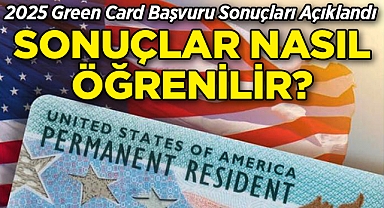 2025 Green Card Başvuru Sonuçları Açıklandı!