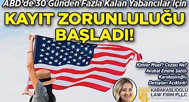 ABD'de 30 Günden Fazla Kalan Yabancılar İçin Kayıt Zorunluluğu Başladı!