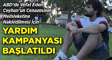 ABD'de Vefat Eden Ceyhun'un Cenazesinin Azerbaycan'a Nakledilmesi İçin Yardım Kampanyası Başlatıldı!