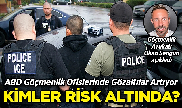 ABD Göçmenlik Ofislerinde Gözaltılar Artıyor: Peki Kimler Risk Altında?