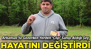 Arkansas'ta Gezerken Yerden 'Çöp' Sanıp Aldığı Şey Hayatını Değiştirdi!