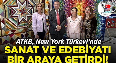 ATKB, New York Türkevi'nde Sanat ve Edebiyatı Bir Araya Getirdi!