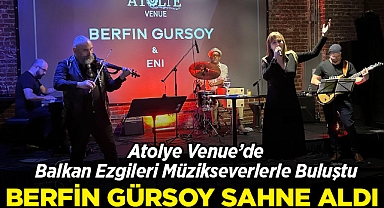Atolye Venue'de Balkan Ezgileri Müzikseverlerle Buluştu: Başarılı Sanatçı Berfin Gürsoy Sahne Aldı!